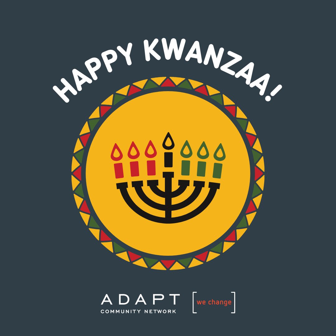 We at ADAPT Community Network hope you and your family have a joyous and healthy Kwanzaa! Wishing you a wonderful 7 days of celebration!