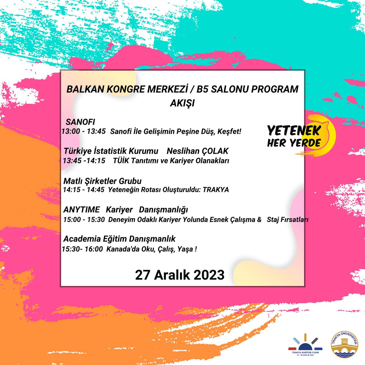 27 Aralık 2023 B5 Salonu            Program akışı 
#yetenekheryerde 
#yetenekkapısı

Kayıt &amp; Bilgi Yetenek Kapısı'nda!