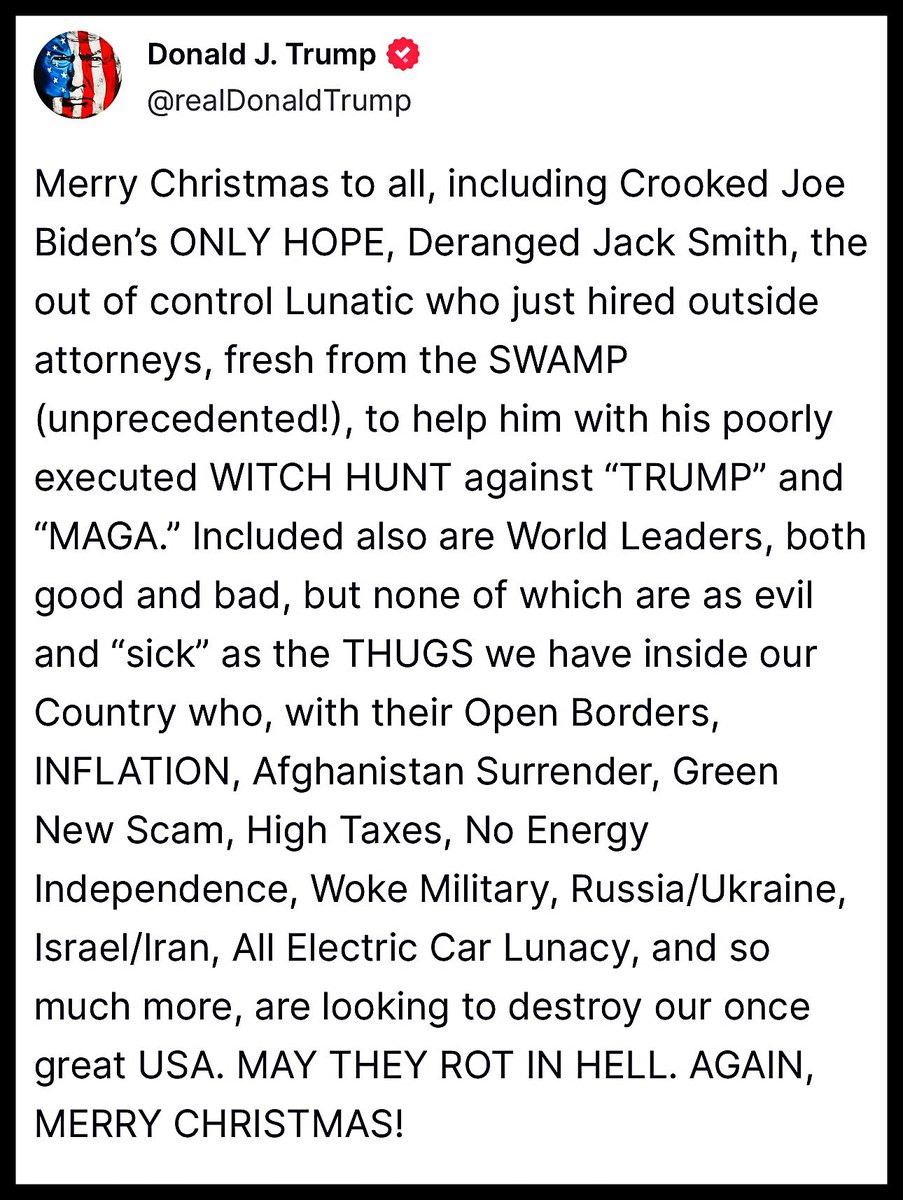 As a Christmas Day message, Trump told his perceived enemies to 'ROT IN HELL,' as part of a lengthy tirade. If you had a family member who went on rants like this, you would be having difficult conversations about what sort of assisted living facility would be most appropriate.