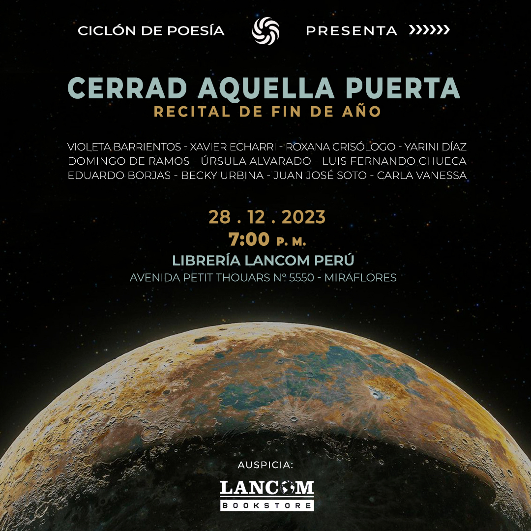 juanjosesotob's tweet photo. Jueves 28 de dic., recital poético “Cerrad aquella puerta”. Participan: Violeta Barrientos, Xavier Echarri, Roxana Crisólogo, Domingo de Ramos, Úrsula Alvarado, Luis F. Chueca, Becky Urbina, E. Borjas...
7 p. m. en Librería Lancom (av. P. Thouars 5550, Miraflores). Ingreso libre https://t.co/ZyXZByPoEg