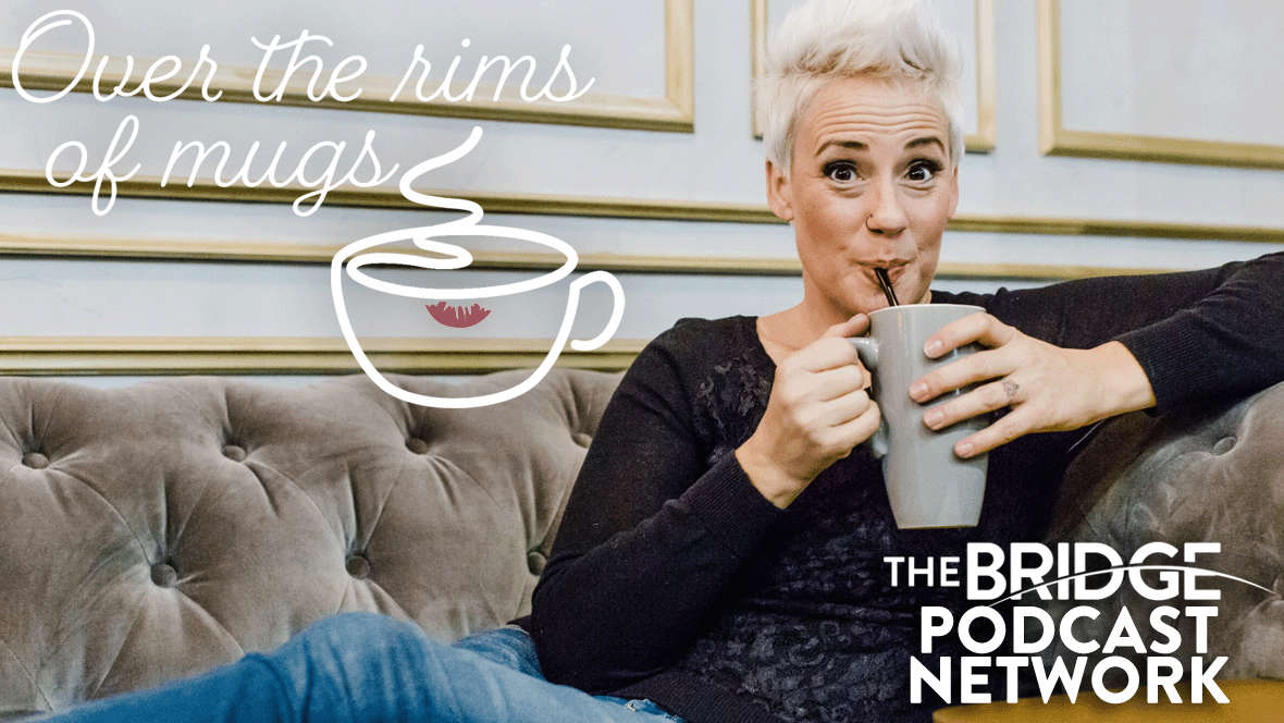 Whether you're filled with joy or feel smiling is an effort these days... you will be glad you spent time with Over The Rims of Mugs guest Season Bowers!

Listen on The Bridge mobile app or website at wearethebridge.org/overmugs