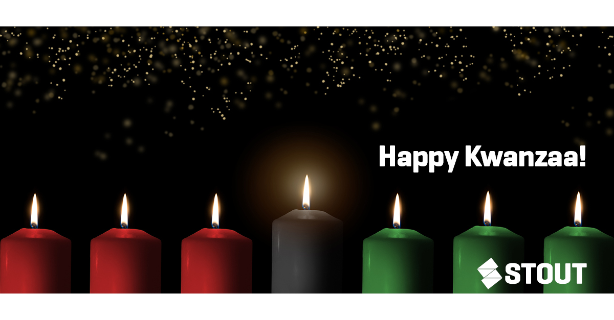 Kwanzaa reminds us of the importance of community. May the seven candles lighted with each of the seven principles of Kwanzaa remind us that we shine brightest when we shine together. Stout wishes you a joyful and abundant Kwanzaa.