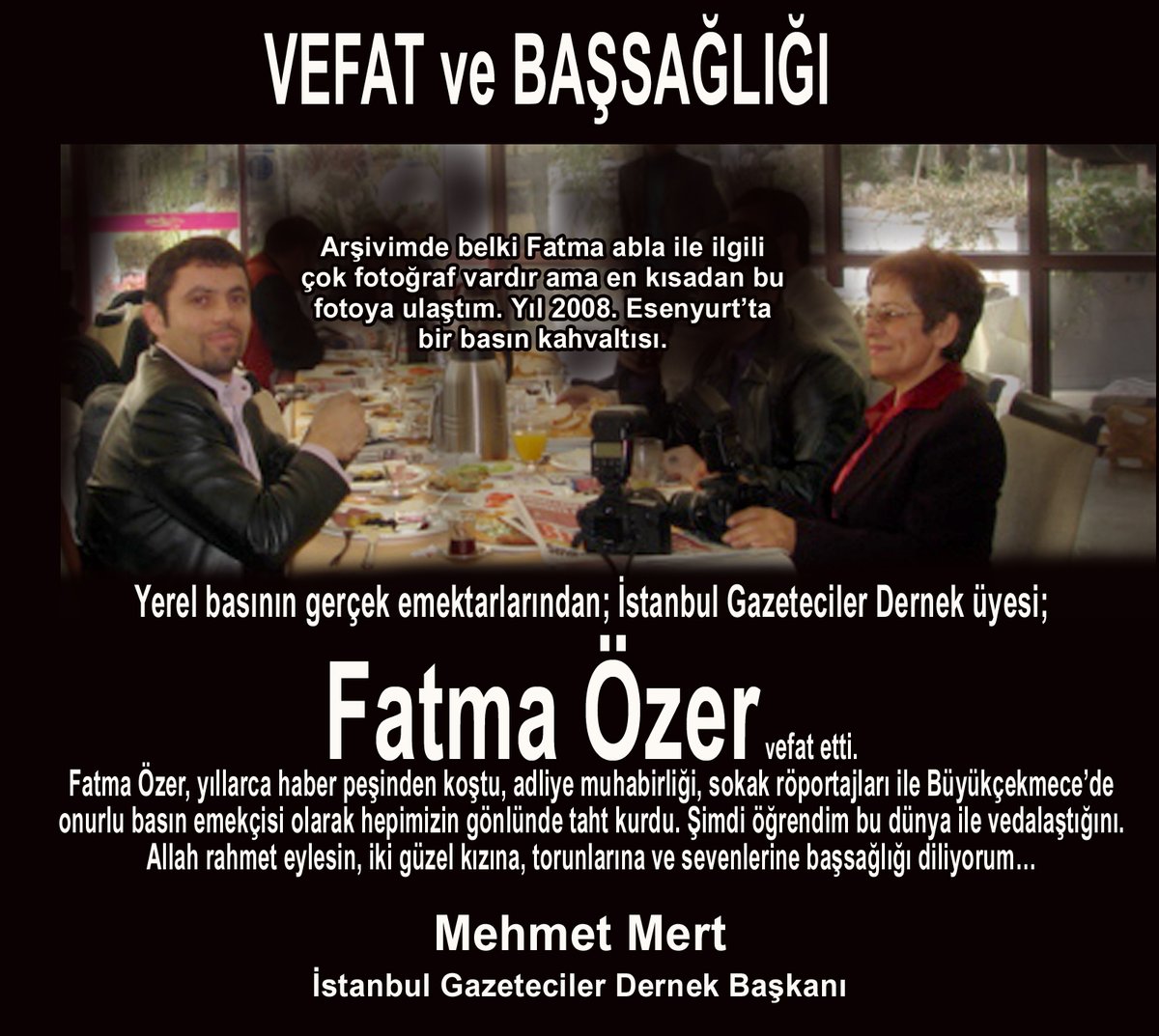 MehmetMertTv's tweet photo. VEFAT ve BAŞSAĞLIĞI
Yerel basının gerçek emektarlarından; İstanbul Gazeteciler Dernek üyesi Fatma Özer vefat etti.
#FatmaÖzer, yıllarca haber peşinden koştu, adliye muhabirliği, sokak röportajları ile Büyükçekmece’de onurlu basın emekçisi olarak hepimizin gönlünde taht kurdu.
Şimdi öğrendim bu dünya ile vedalaştığını.
Allah rahmet eylesin, iki güzel kızına, torunlarına ve sevenlerine başsağlığı diliyorum…
. @igd_igd @haberdar1 @TGCTr 
Arşivimde belki Fatma abla ile ilgili çok fotoğraf vardır ama en kısadan bu fotoya ulaştım. Yıl 2008. Esenyurt’ta bir basın kahvaltısı.