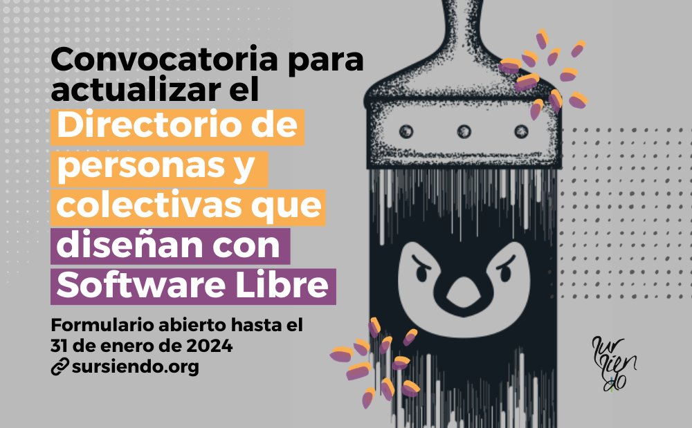 #Convocatoria 🐧🎨 Estamos actualizando nuestro «Directorio de personas y colectivas que hacen diseño con #SoftwareLibre»
✅editorial
✅ web
✅ gráfico
✅ ilustración
✅ multimedia y más!

¡Súmate! 🗓️ Formulario abierto hasta el 31/01/2024
↪️ sursiendo.org/2023/12/convoc…