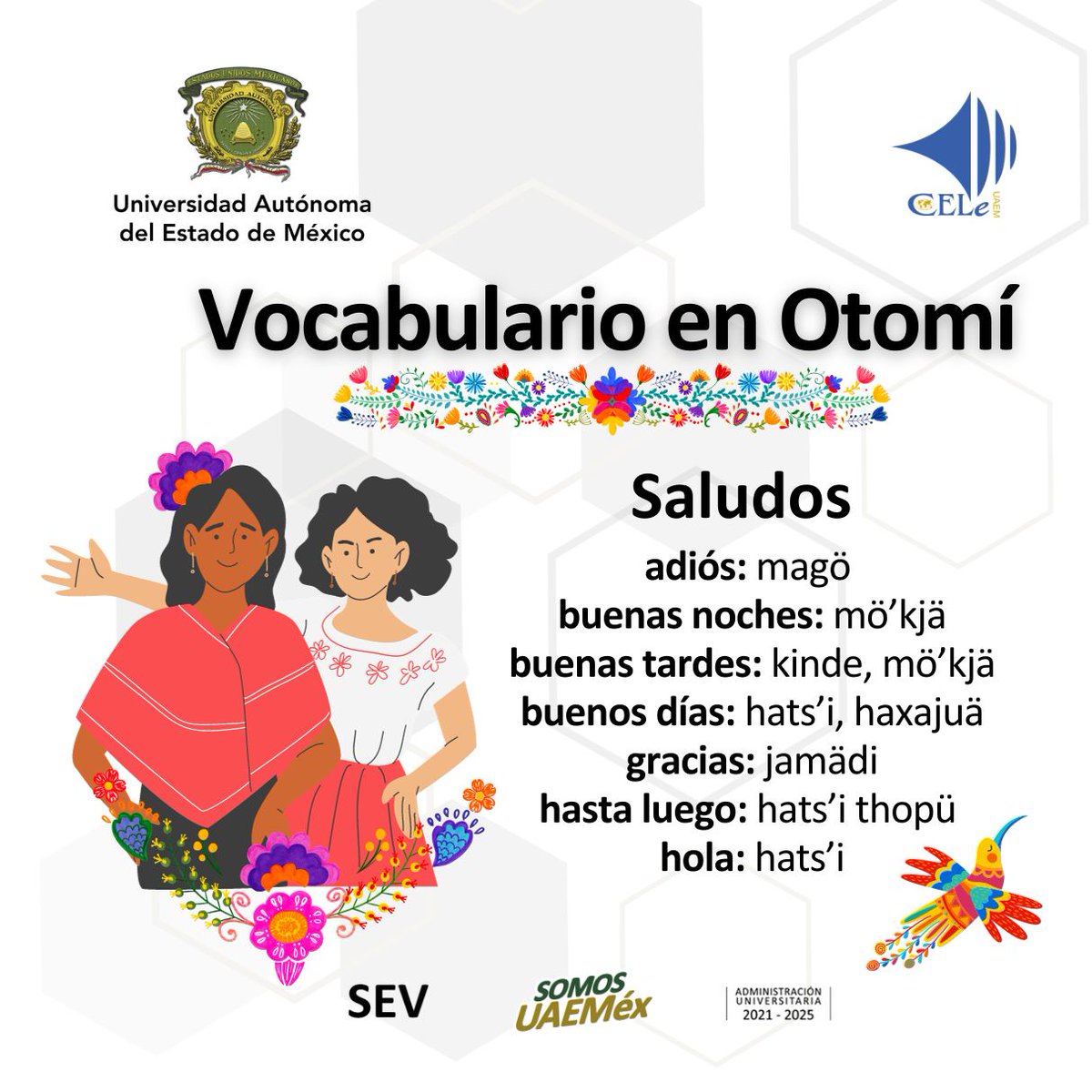 ¡Si quieres conocer más vocabulario, puedes aprenderlo en nuestros cursos de otomí!
Recuerda que ya casi se abren los registros de nuestros cursos de primer ingreso semestral, solo debes de leer nuestra convocatoria 👉 t.ly/RoYB2
#SomosUAEMéx💚💛 #CELeUAEMéx #otomí
