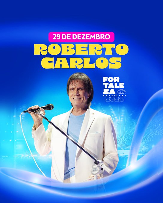 Peça com foto do cantor Roberto Carlos e o texto "29 de dezembro. Roberto Carlos. Réveillon de Fortaleza 2024".