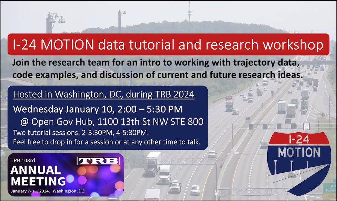 I-24 MOTION data users, join us at at January 10, Wednesday 2 - 5:30 PM during TRB and talk with us. I-24 MOTION team hope to help more users unlock the potential of our dataset.