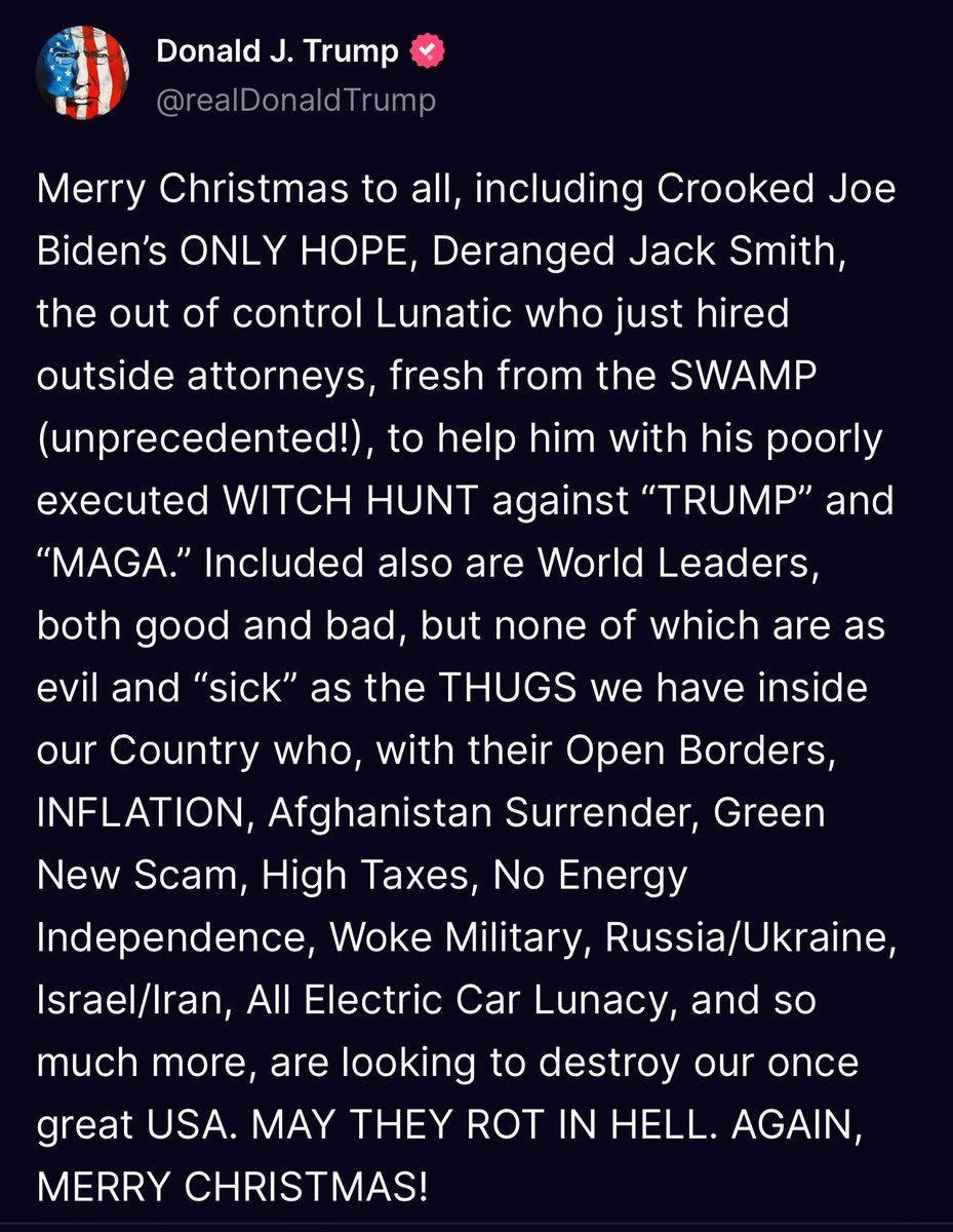 ThinkingAtheist's tweet photo. A heartwarming and totally-not-unhinged #Christmas post from the 2024 Republican presidential frontrunner:
1) Merry Christmas
2) May my enemies rot in Hell.
#PeaceOnEarth #GoodwillTowardMen https://t.co/Ueed9xEcRL