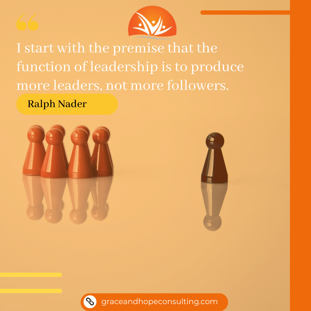 I start with the premise that the function of leadership is to produce more leaders, not more followers.
~Ralph Nader

#LeadersCreateLeaders #NoFollowersOnlyLeaders #LeadershipRevolution #EmpowerLeadership #LeadToEmpower #LeadershipMatters #FosterLeadersNotFollowers