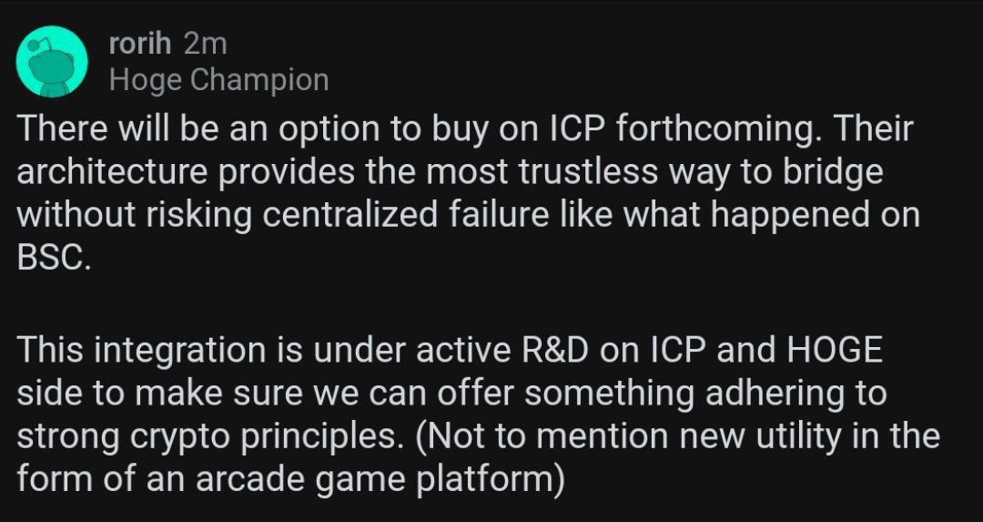 Wait what?
HOGE on ICP in the future?

"Under active R&amp;D on ICP and HOGE side to make sure we can offer something adhearing to strong crypto pinciples."  - Rorih
🤯🤯🤯
To find out more head over to the Official $HOGE Reddit page and join in on the disccusions!