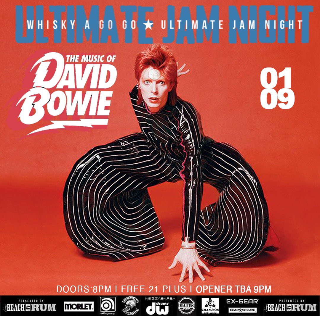 SAVE THE DATE! Tuesday January 9th, Ultimate Jam Night presents the Music of David Bowie in honor of his birthday. Ultimate Jam Night Tuesday, January 9th Doors 8 pm Whisky A Go-Go Free for 21+ (for all ages) Opening band at 9 pm