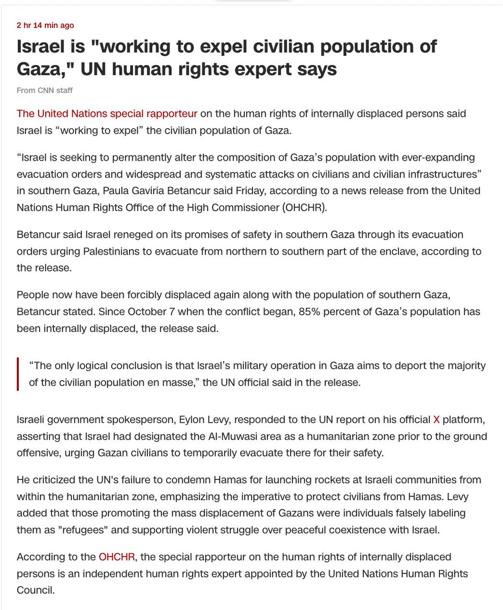 losing my mind. UN special rapporteur on the human rights of internally displaced persons (correctly) accuses Israel of working to expel civilian population of Gaza and CNN reports it as mere allegation without mentioning Netanyahu explicitly said this is his goal just yesterday.