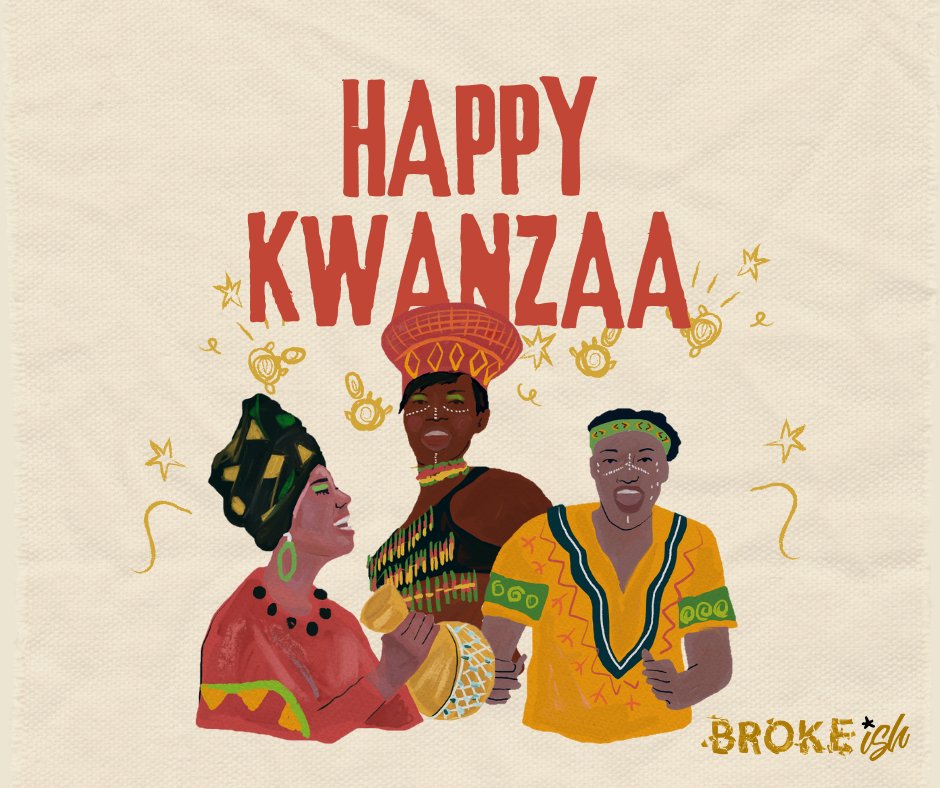 Happy Kwanzaa from our Broke-ish family to yours.