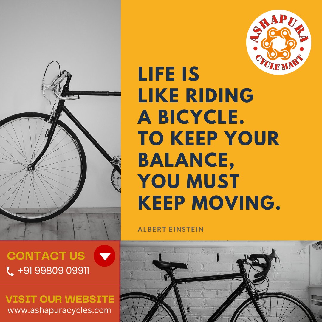 Life is like riding a bicycle.
To keep your balance,
you must keep moving.
-Albert Einstein
 Buy your high-quality bicycles with competitive price
BOOK NOW +91 99809 09911 For more visit our
ashapuracycles.com
#bikeadventures