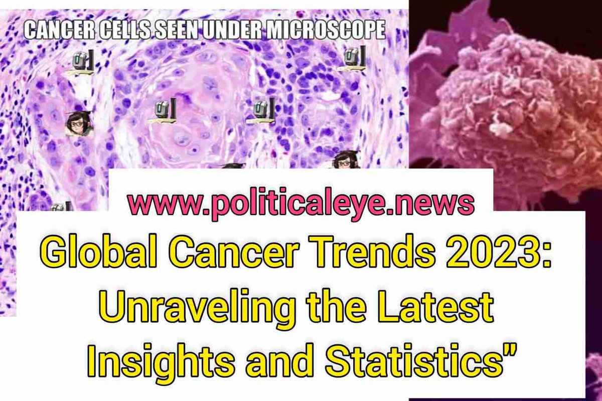 #CancerStatistics.
 #GlobalCancerReport #CancerTrends2023 #HealthStatistics  politicaleye.news

politicaleye.news/global-cancer-…