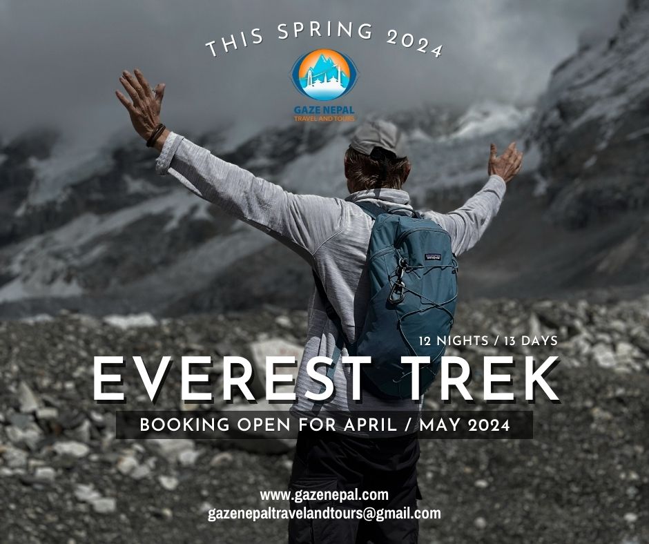 Bookings Now Open for the Journey of a Lifetime! 
Join Gaze Nepal Travel and Tours for an epic 12 Nights/13 Days Everest Base Camp trek, a voyage to the roof of the world!
🌐 gazenepal.com
📩 gazenepaltravelandtours@gmail.com
📞 +977-01-4790336 / +977-9828586835
