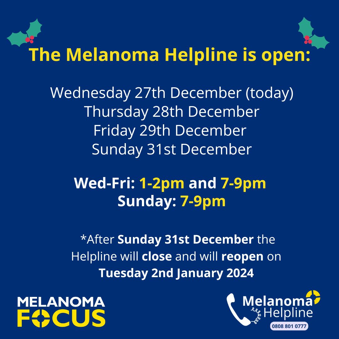 You are not alone over Christmas and New Year.💙 

If you or a family member are worried about melanoma, our helpline nurses are here for you during the days and times on the image below.☎️ 

The Melanoma Helpline: 0808 801 0777