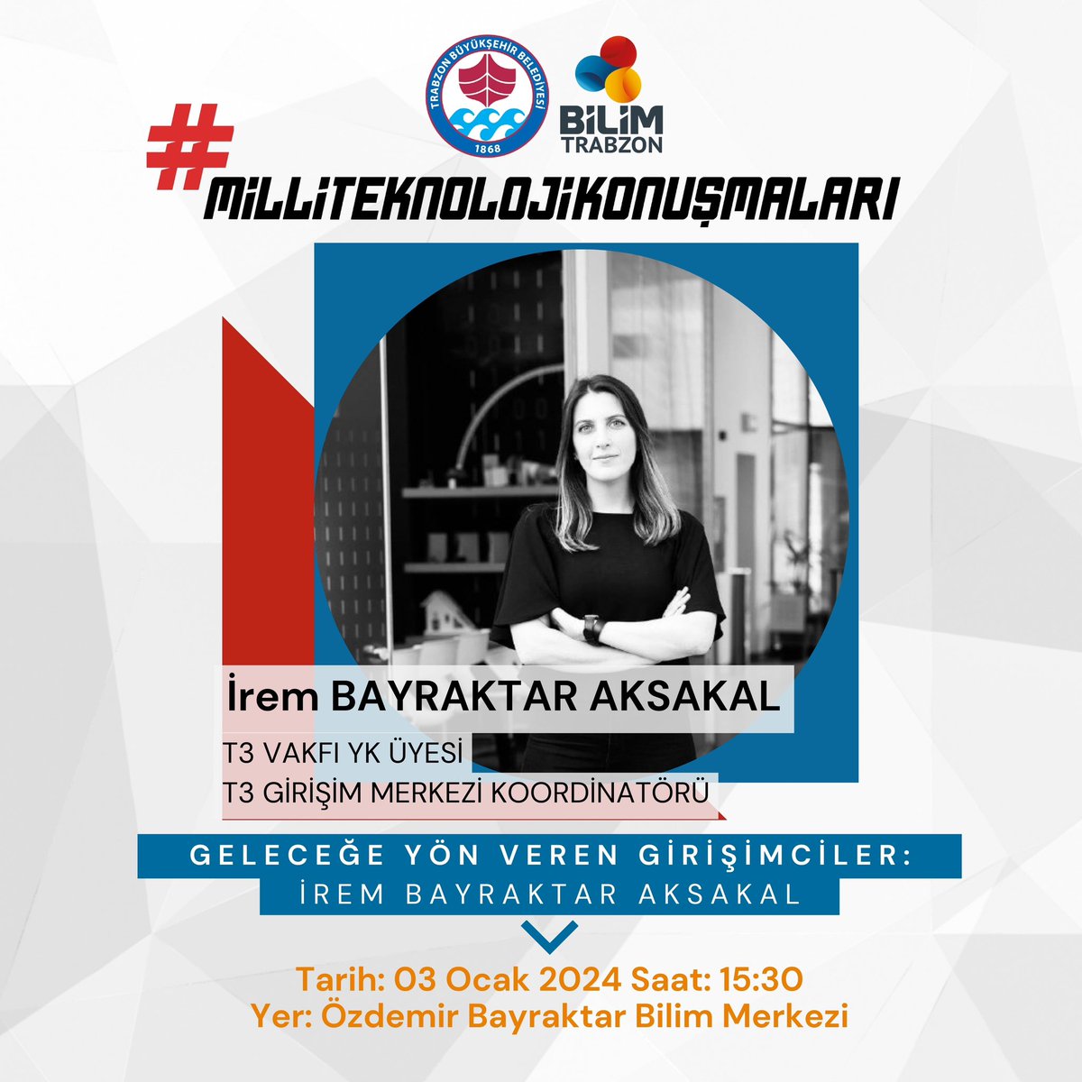 📍3 Ocak 2024 Çarşamba saat 15:30

Türkiye Teknoloji Takımı Vakfı Girişim Merkezi Koordinatörü Sayın İrem Bayraktar Aksakal Bilim Trabzon da! 
Haydi sende “Geleceğe Yön Veren Girişimciler” konulu söyleşimizde yerini al 📣 #trabzon