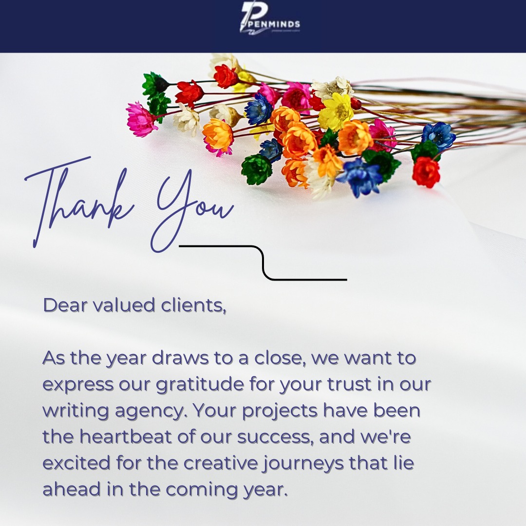 Penminds2's tweet photo. Dear valued clients,
Thank you for allowing us to be part of your stories, and here's to another year of collaboration and inspiration.

Wishing you a joyful holiday season and a prosperous New Year filled with eloquent prose and captivating narratives.

#gratefulhearts https://t.co/tzxblHAKPx