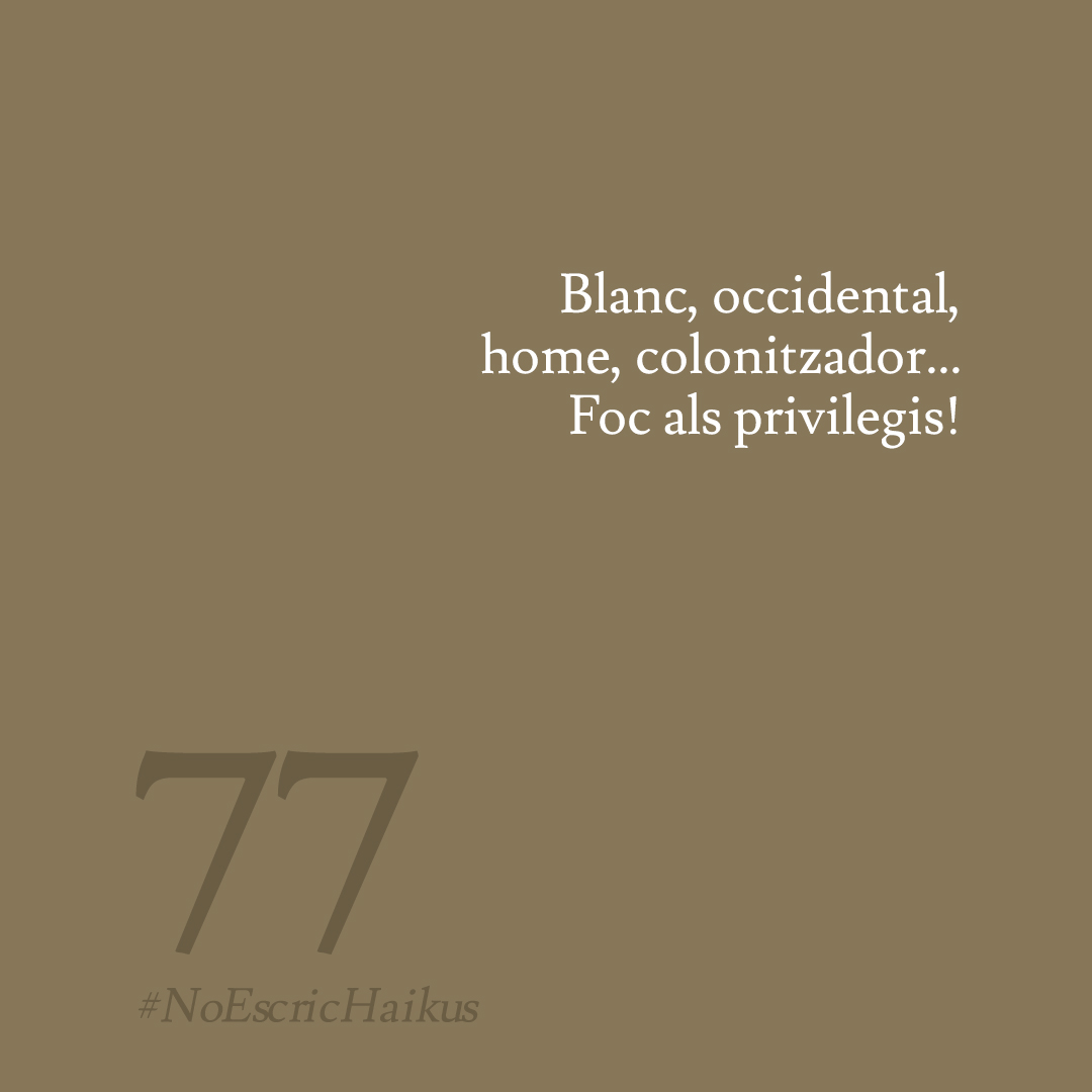 noescrichaikus's tweet image. Prou!
.
.
.
.
#Privilegis   #77 #NoEscricHaikus #Haikus #HaikusEnCatalà #Poesia #PoesiaEnCatalà #Escriure   #EnCatalà #PPCC