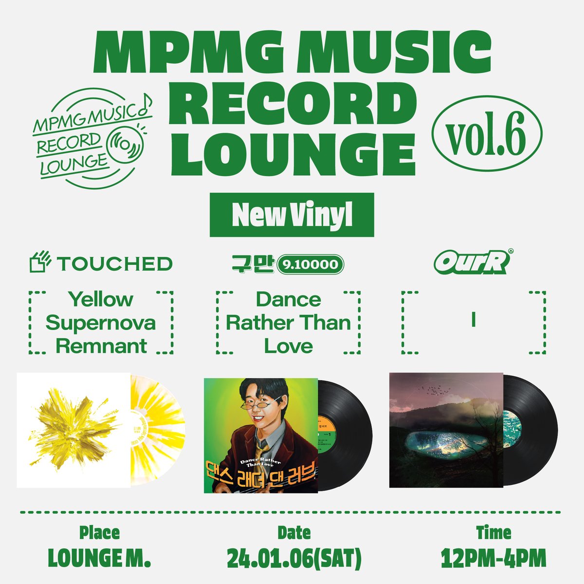 [MPMG MUSIC RECORD LOUNGE vol.6]

터치드(TOUCHED)의 EP [Yellow Supernova Remnant]가 그 이름에 걸맞는 Special Yellow Splatter Vinyl로 돌아옵니다. 16p 사진첩과 전 수록곡의 Instrumental 트랙이 포함되어 있는 찬란한 순간을 경험하세요.

장소 : LOUNGE M.
일시 : 2024.01.06일(토) 12PM-4PM