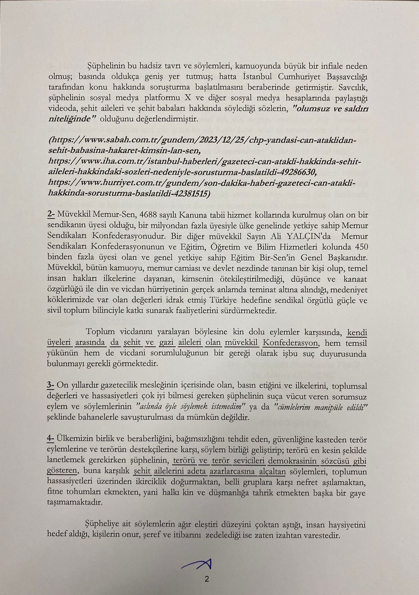 _aliyalcin_'s tweet photo. ŞEHİT BABASINA KİN KUSAN GAZETECİ MÜSVEDDESİ HAKKINDA SUÇ DUYURUSUNDA BULUNDUK

Şehidimiz Piyade Sözleşmeli Er Kemal Aslan'ın babası Mehmet Aslan'ın “Kavala'ya ve Öcalan'a özgürlük isteyenlere hakkımızı helal etmiyoruz' açıklamasına karşılık, “Kimsin lan kimsin? Şehit babası olunca canının istediğini söylemeye hakkın mı var?" şeklinde nefret ve kin söylemlerinde bulunan, baş tacımız şehit babasını alenen aşağılayan, halkı kin ve düşmanlığa tahrik eden gazeteci müsveddesi Can Ataklı hakkında suç duyurusunda bulunduk.

Ülkemizin birlik ve beraberliğini, bağımsızlığını tehdit eden, güvenliğine kasteden teröristlerin sevicisi gazeteci müsveddesinin şehit ailelerini adeta azarlarcasına alçaltan kin dolu söylemlerine duyarsız kalınmaz, kalınamaz!

İnanıyoruz ki; Gazetecilik adı altında hainlik yapanların cezasını yargı organlarımız verecektir.