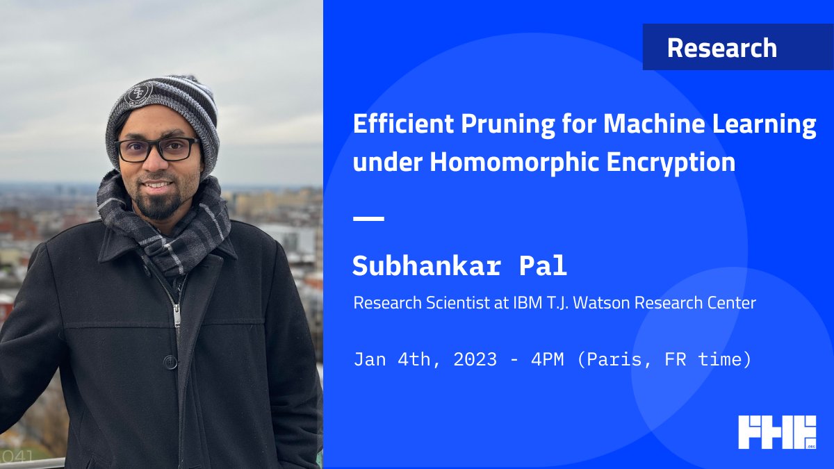 fhe_org's tweet photo. 🗓️ Register for the next Meetup on Jan 4th 4PM CEST — we'll have Dr. Subhankar Pal, a research scientist at IBM T.J. Watson Research Center presenting Efficient Pruning for Machine Learning under Homomorphic Encryption. Don't miss it! https://t.co/XJPsk9ckoM https://t.co/tZaj0qDf9U
