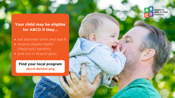 Access to Baby and Child Dentistry (ABCD) puts young children across Washington State on a lifelong path to good oral health. Children from birth up to age six who are insured by Washington Apple Health (Medicaid) are eligible to participate. Learn more: ow.ly/O2AE50Q8wXh