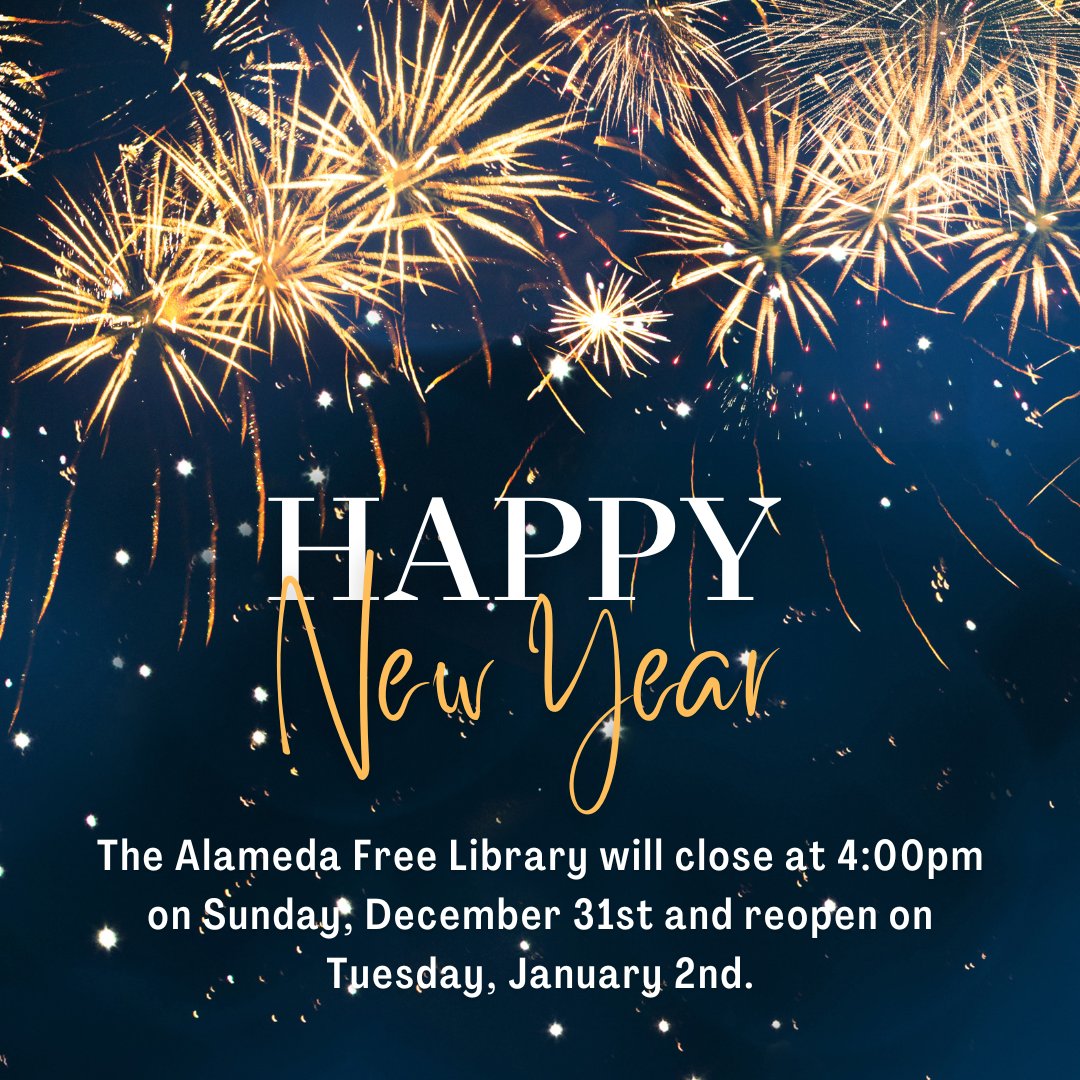 All three Alameda Free Library locations will close at 4:00 p.m. on Sunday, December 31 and reopen on Tuesday, January 2nd.