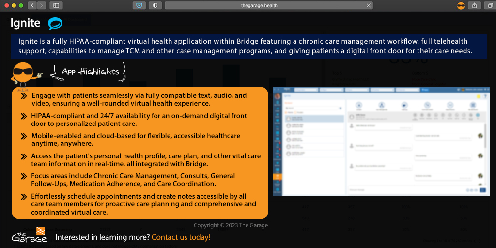 Ignite is our HIPAA-compliant virtual health app within Bridge. It features a chronic care management workflow, full telehealth support, management capabilities for TCM & other case management programs, and offers a digital front door for all patient care needs.
 
#virtualhealth