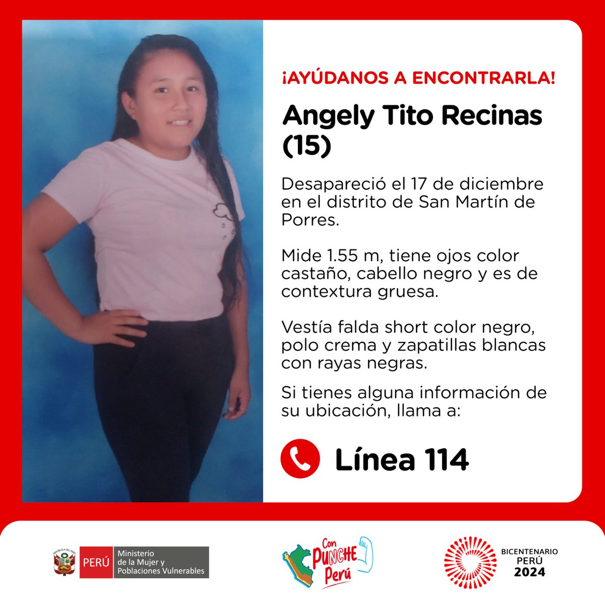 🚨 ¡Ayúdanos a encontrarla!
Angely Tito Recinas (15) desapareció el 17 de diciembre en San Martín de Porres, Lima. Vestía falda short color negro, polo crema y zapatillas blancas con rayas negras. Si tienes alguna información de su ubicación, llama a la ☎️ #Línea114.