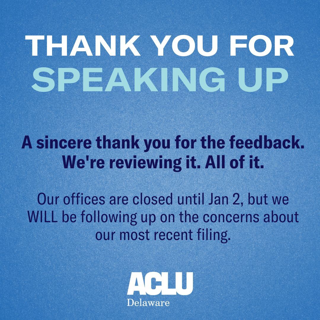 ACLUDelaware's tweet photo. Following news of our recent OCR filing, we received a lot of community feedback, and we're reviewing it. All of it. A sincere thank you for the to those who shared concerns and perspectives. Our offices are closed until Jan 2, but we will be following up on the concerns. https://t.co/Dm9k9JYirv
