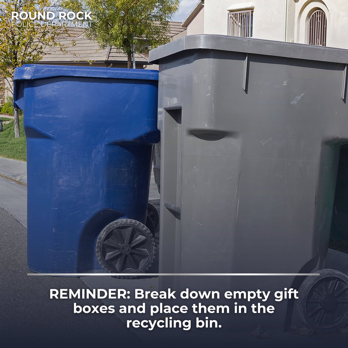 Round Rock Police (@roundrockpolice) on Twitter photo Leaving empty gift boxes at your curb after Christmas is like a billboard advertising to criminals what to expect during a potential break-in. Please remember to break down empty boxes and place them in your recycling bin.🎁🚮 Leaving empty gift boxes at your curb after Christmas is like a billboard advertising to criminals what to expect during a potential break-in. Please remember to break down empty boxes and place them in your recycling bin.🎁🚮