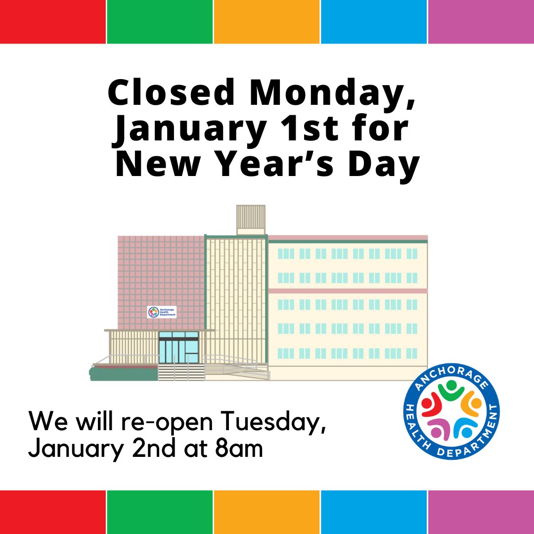 The Anchorage Health Department will be closed Monday, January 1st. We will resume normal operating hours on Tuesday, January 2nd.