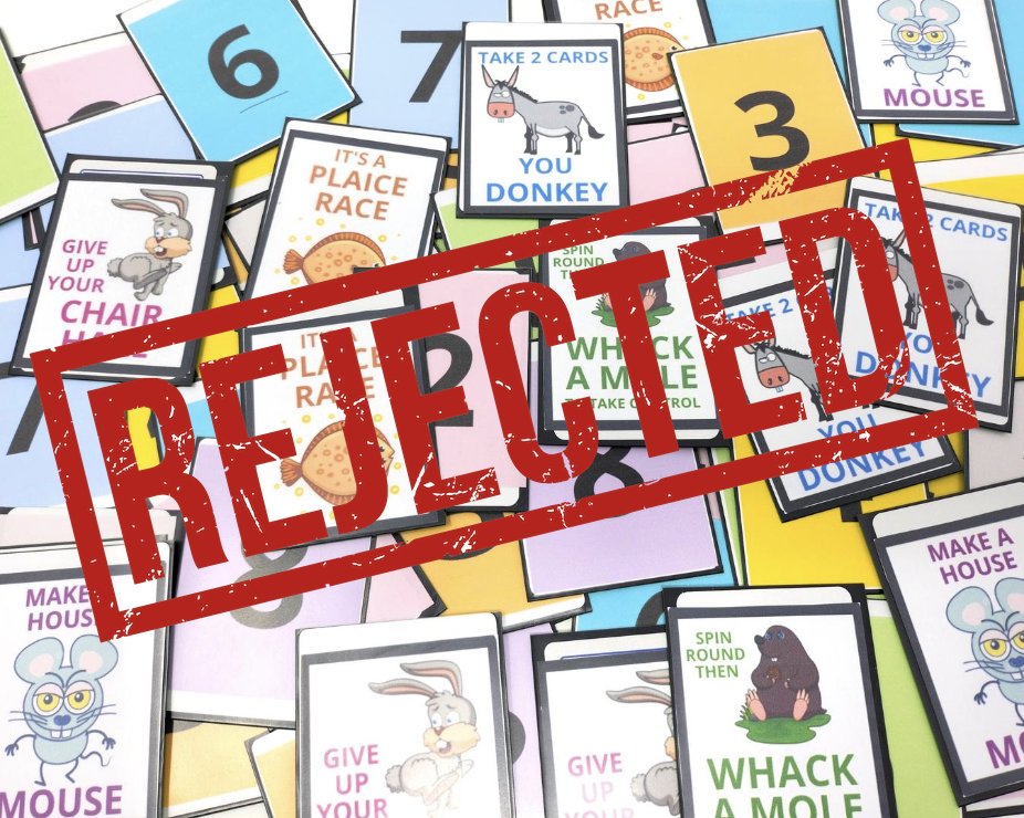 I'm an expert in rejection.   I have about a 97.5% board game rejection rate. 

So today I've been writing about Dealing with Rejection. 

Link in comments.