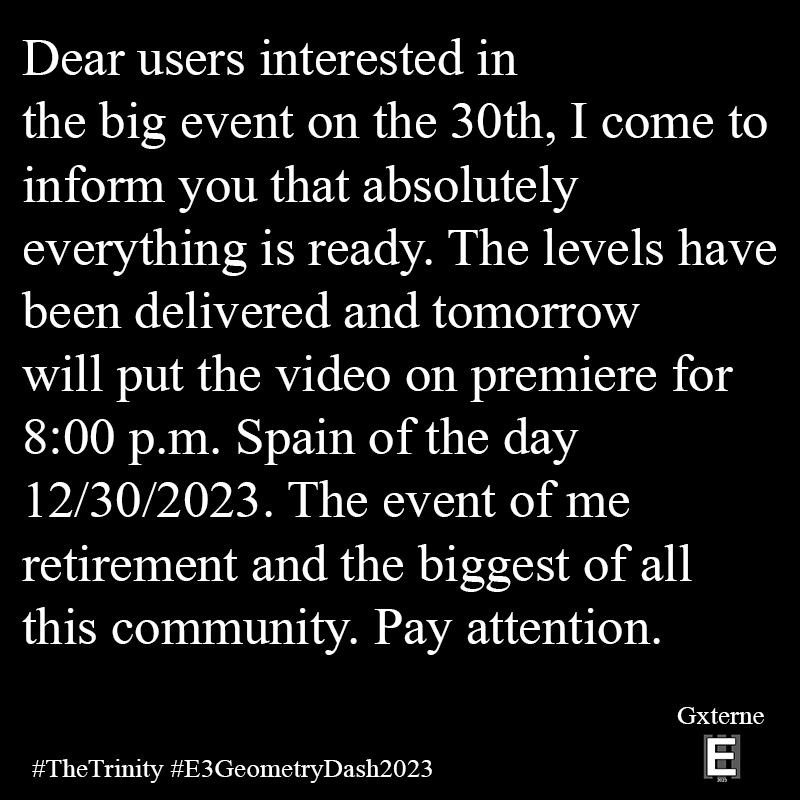 Gxterne's tweet image. Comunicado oficial. No sois conscientes de lo que se viene. #TheTrinity #E3GeometryDash2023 👁 | I |