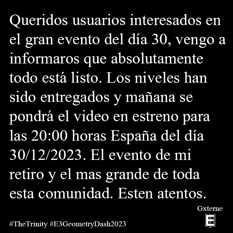 Gxterne's tweet image. Comunicado oficial. No sois conscientes de lo que se viene. #TheTrinity #E3GeometryDash2023 👁 | I |