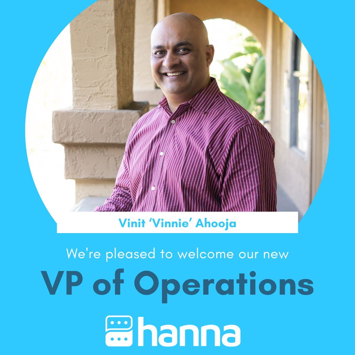 Hanna is proud to be going into 2024 with the addition of Vinit Ahooja as our new Vice President of Operations. Vinnie has a history of helping companies scale, including Broadvoice, Time Warner, and Cox Cable. As we expand we are excited for the expertise he brings to the team!