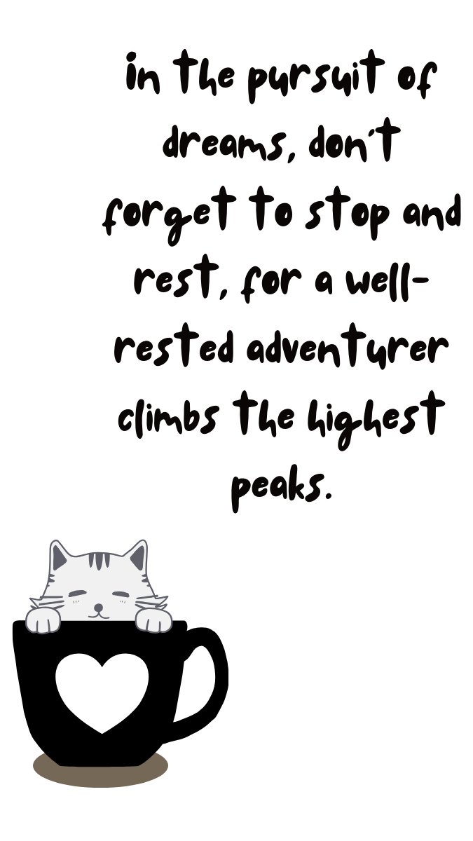 ...and maybe sneak in a purrfectly brewed coffee break afterward!

#CoffeeCat #DreamPursuit #AdventureRest #WellRested #ClimbHigh #CoffeeBreak #CatWisdom #AchievementJourney #SelfCare #Motivation #Inspiration