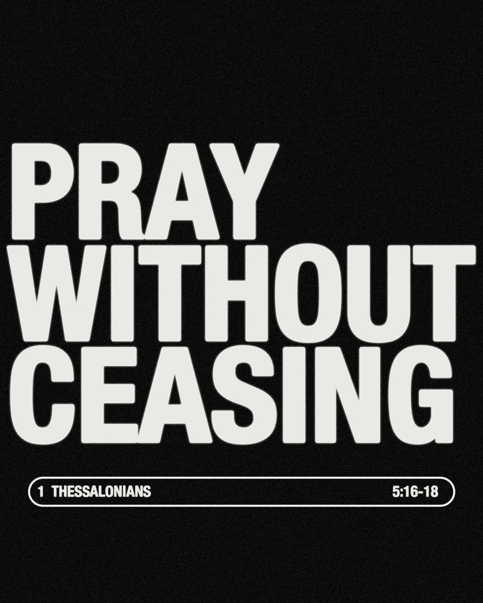 "Rejoice always, pray without ceasing, give thanks in all circumstances; for this is the will of God in Christ Jesus for you." 1 Thessalonians 5:16-18.