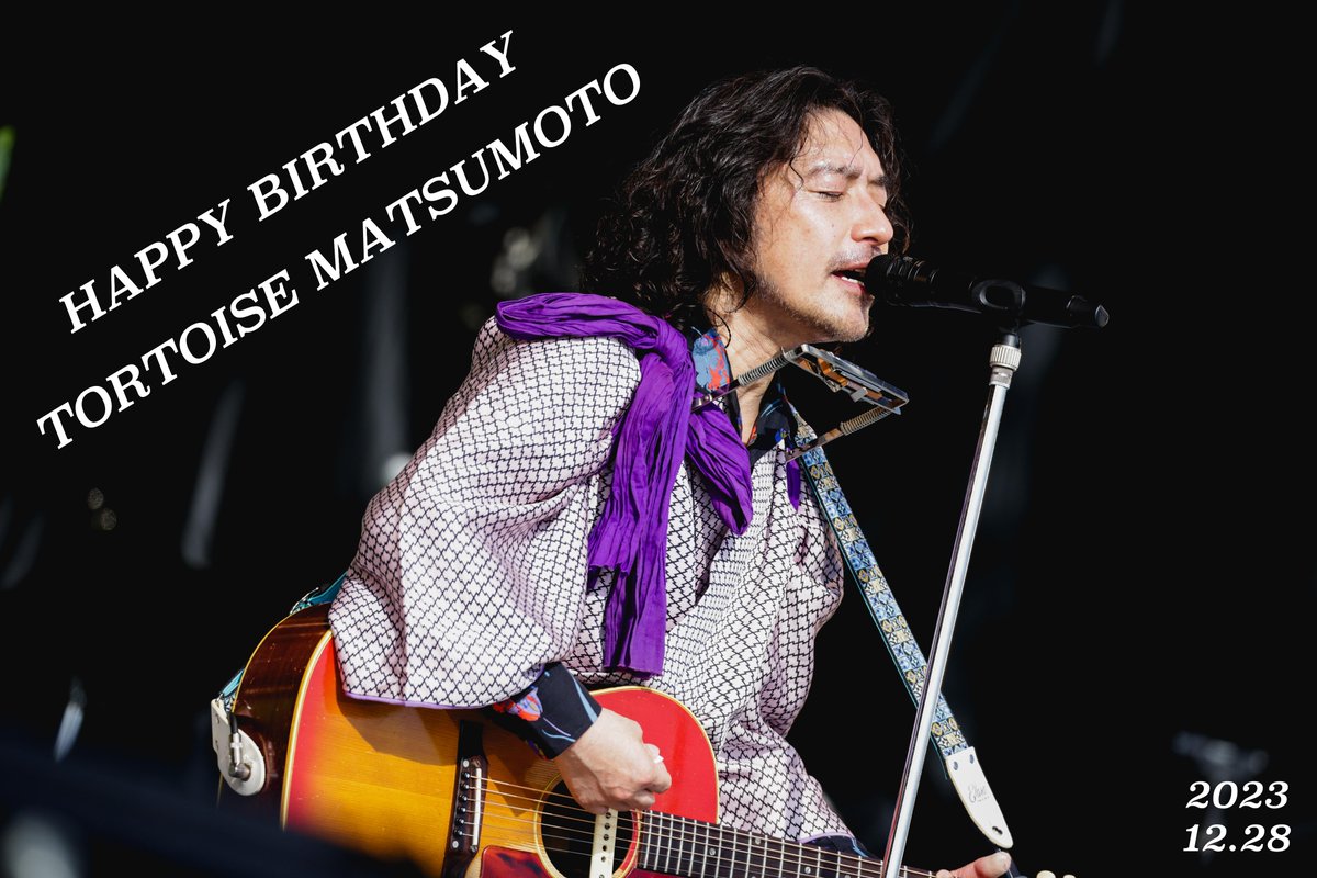 HAPPY BIRTHDAY 💐✨

2023.12.28.
TORTOISE MATSUMOTO