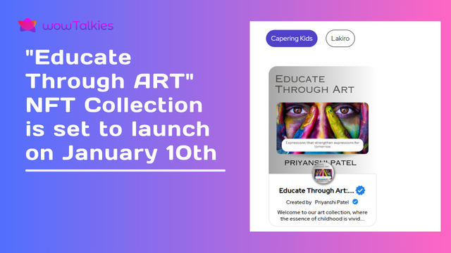 🎨✨ "Educate Through ART by <a href="/Priyanshi_Patel/">Priyanshi</a>  NFT Collection is set to launch on January 10th! 

Get ready to experience the fusion of education and art in a unique and inspiring way. Stay tuned for a journey where creativity meets knowledge! 

nft.wowtalkies.com/collection/