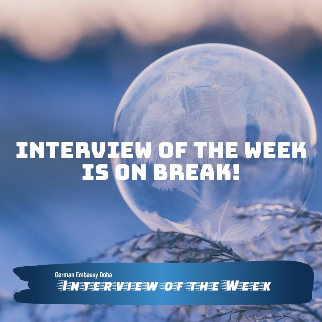 GermanyinQatar's tweet photo. Our INTERVIEW OF THE WEEK is on a little break. See you soon with a new exciting interview partner! #StayTuned #germanyinqatar #interviewoftheweek https://t.co/NrXniwxjGa