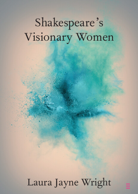 New Cambridge Element Shakespeare's Visionary Women by @laurajay_wright is now free to read for 2 weeks! cup.org/47fZnrQ #cambridgeelements #literature