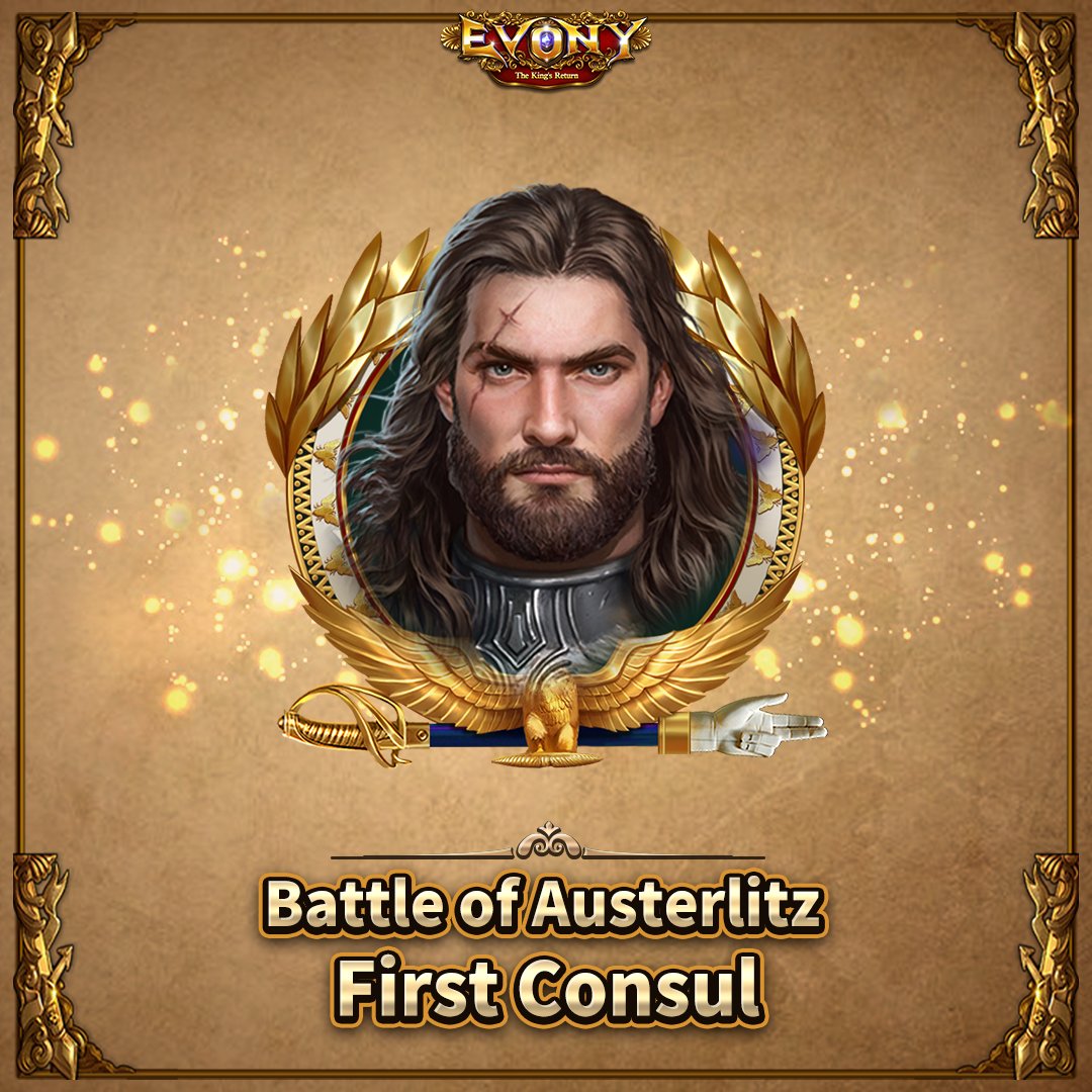 #BattleofAusterlitz ⚔
🎁Battle of Austerlitz - Rewards Ⅲ🎁
👑Avatar Frame - First Consul

🔸How to get
Participate in any round of  Battle of Austerlitz and the Alliance enters top 100 of the Major League to unlock.

#Evony