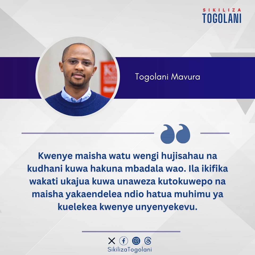 SikilizaTogolan's tweet photo. "Kwenye maisha watu wengi hujisahau na kudhani kuwa hakuna mbadala wao. Ila ikifika wakati ukajua kuwa unaweza kutokuwepo na maisha yakaendelea ndio hatua muhimu ya kuelekea kwenye unyenyekevu." ~Togolani Mavura. https://t.co/8x6JwwZlAo
