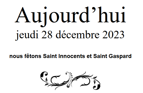 ephemeride's tweet photo. Aujourd'hui, jeudi 28 decembre 2023,
nous fêtons Saint Innocents et Saint Gaspard.
Innocent, du latin, innocens, "qui ne fait pas le mal".
Gaspard, du sanskrite gathaspa, "voyant"

#ephemeride #saint #saintdujour #saints #fete #Agenda #Innocents #Gaspard https://t.co/u76oHdqGss
