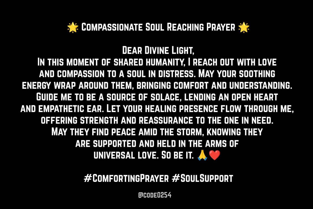 Code0254's tweet image. 🌟 Compassionate Soul Reaching Prayer 🌟

Dear Divine Light,... 

🙏❤️ #ComfortingPrayer #SoulSupport