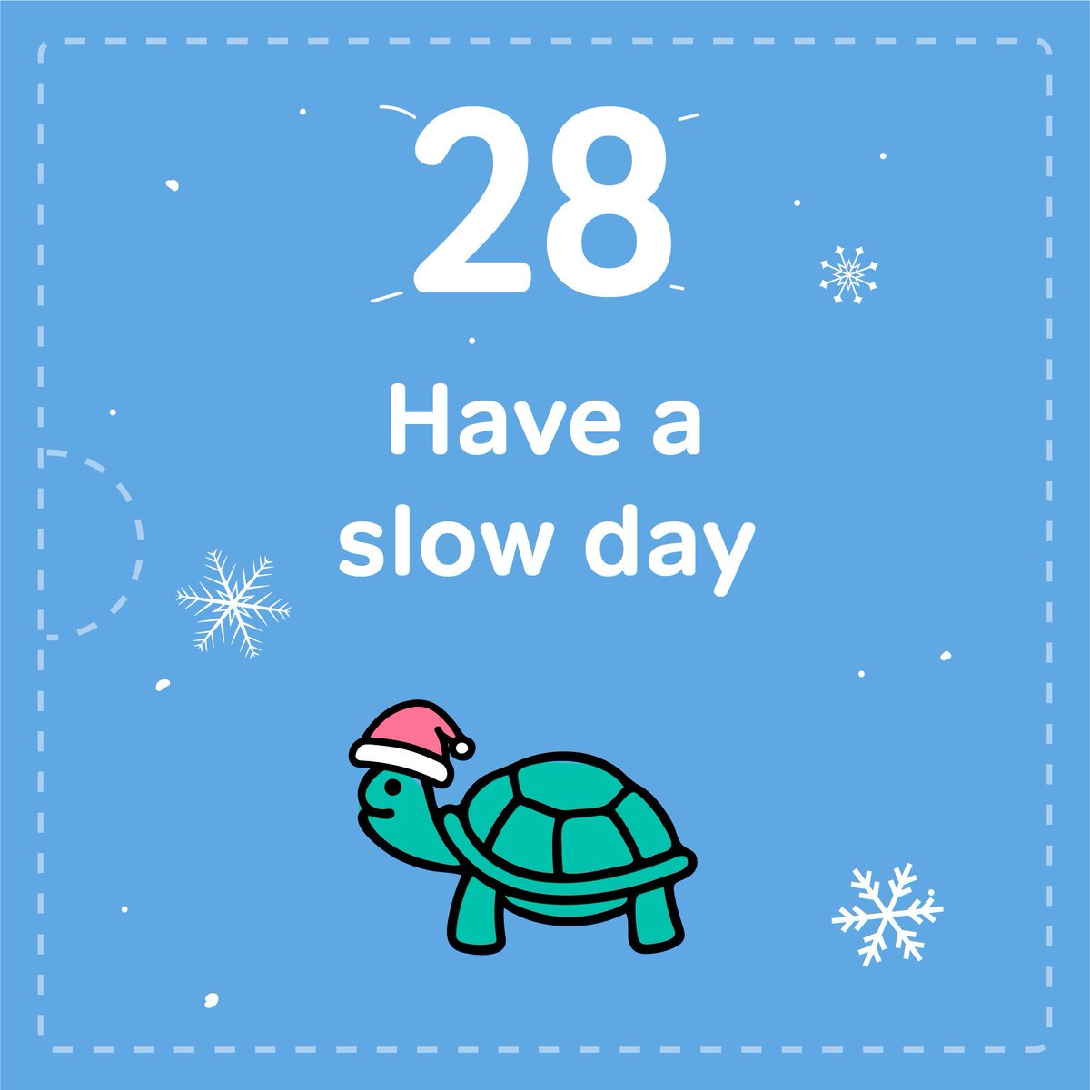 Have a slow day today. Perpare meals slowly & eat them mindfully. Take a slow walk, a slow shower or put on some slow music for gentle exercise. What slower activities could you try to have a more restful day? #MindWellAdventCalendar #FestiveSeasonYourWay