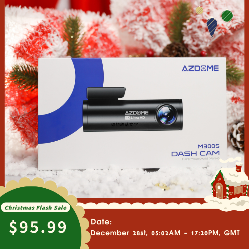 Azdome227115's tweet photo. Revolutionize your driving experience this Christmas with AZDOME M300S 4k Dash Cam. 

 Original Price: $129.99
Christmas Flash Sale: $95.99 
Date: December 28st, 05:02AM - 17:20PM, GMT-8

Shop now：
https://t.co/3o0KCysinG

#AZDOME  #dashcam  #Christmasdeal #Christmastime https://t.co/M0tL24XhsB